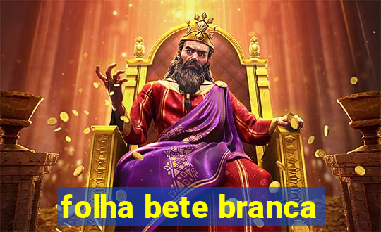 folha bete branca